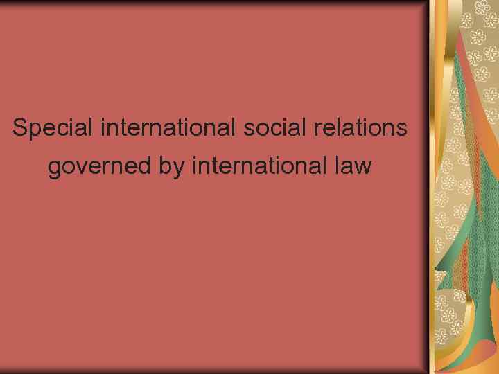 Special international social relations governed by international law 