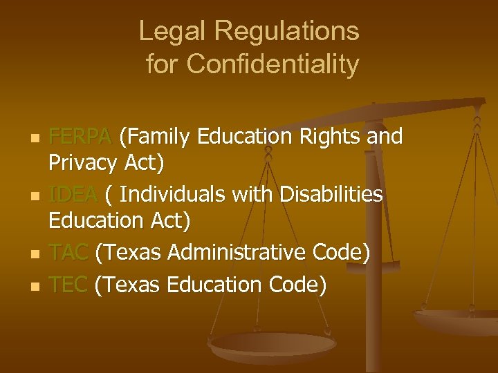 Legal Regulations for Confidentiality n n FERPA (Family Education Rights and Privacy Act) IDEA