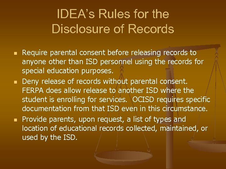 IDEA’s Rules for the Disclosure of Records n n n Require parental consent before