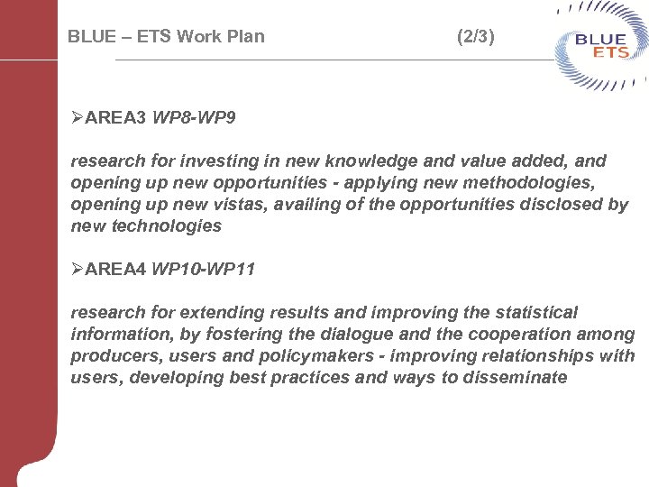 BLUE – ETS Work Plan (2/3) ØAREA 3 WP 8 -WP 9 research for
