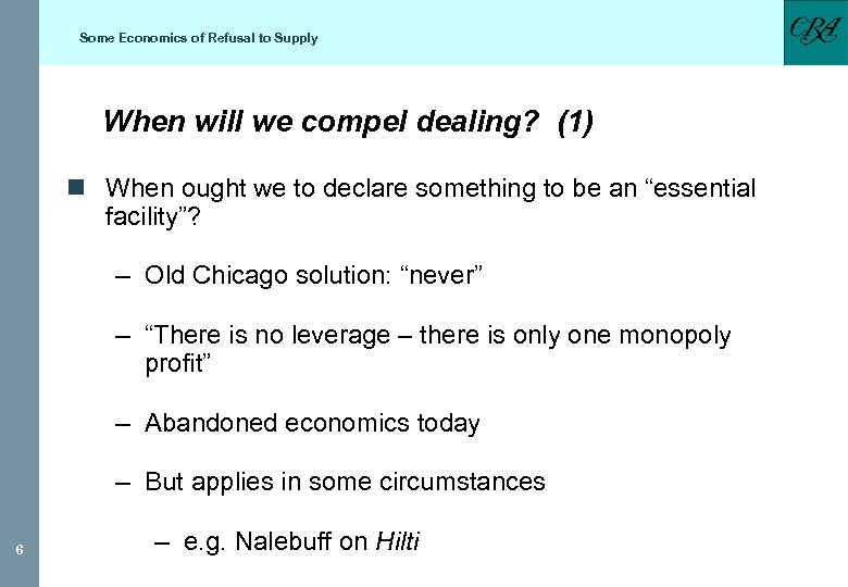 Some Economics of Refusal to Supply When will we compel dealing? (1) n When