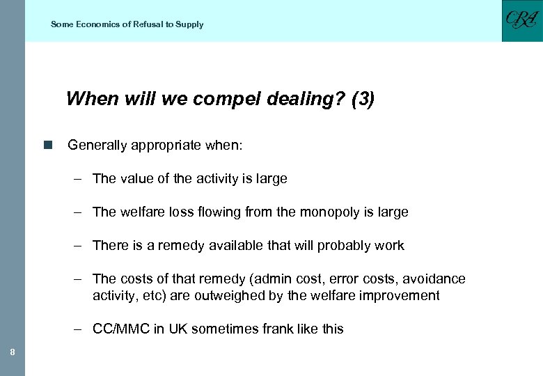 Some Economics of Refusal to Supply When will we compel dealing? (3) n Generally
