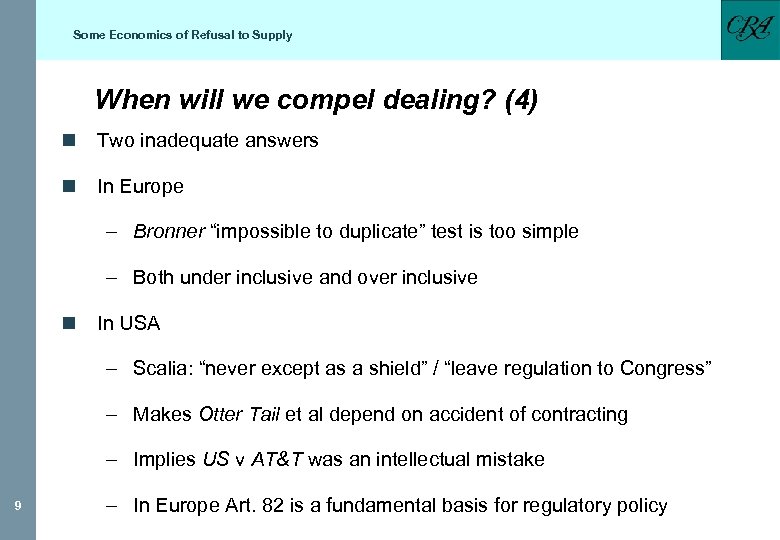 Some Economics of Refusal to Supply When will we compel dealing? (4) n Two