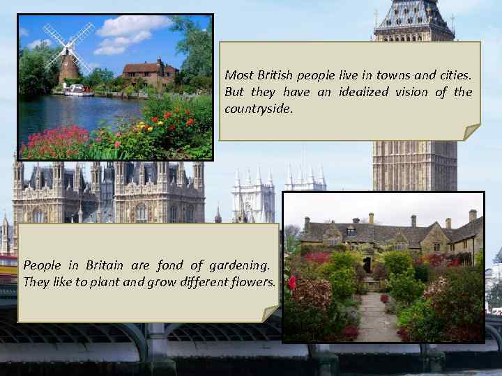 Most British people live in towns and cities. But they have an idealized vision