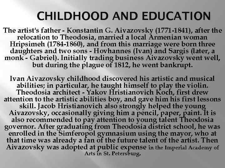 CHILDHOOD AND EDUCATION The artist's father - Konstantin G. Aivazovsky (1771 -1841), after the