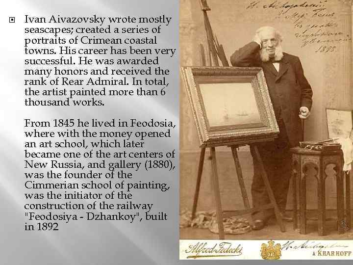  Ivan Aivazovsky wrote mostly seascapes; created a series of portraits of Crimean coastal