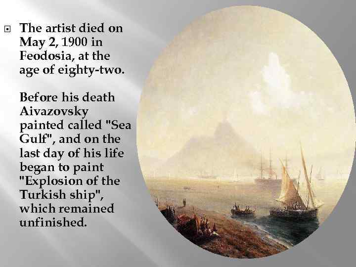  The artist died on May 2, 1900 in Feodosia, at the age of