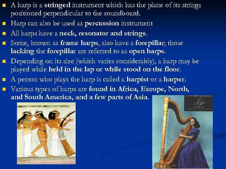 n n n n A harp is a stringed instrument which has the plane