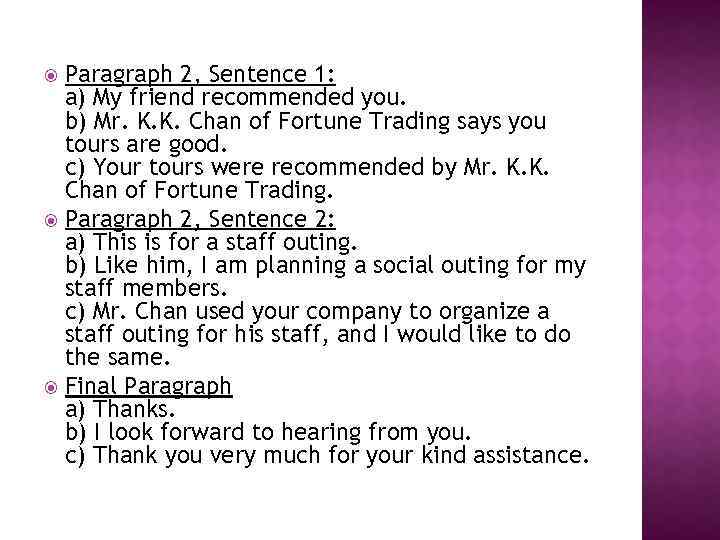 Paragraph 2, Sentence 1: a) My friend recommended you. b) Mr. K. K. Chan