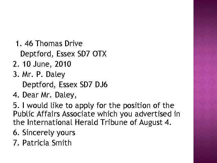 1. 46 Thomas Drive Deptford, Essex SD 7 OTX 2. 10 June, 2010 3.