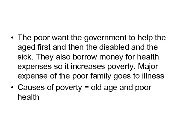 • The poor want the government to help the aged first and then