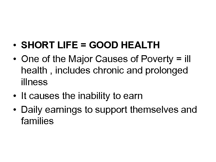  • SHORT LIFE = GOOD HEALTH • One of the Major Causes of