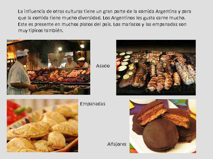 La influencia de otras culturas tiene un gran parte de la comida Argentina y