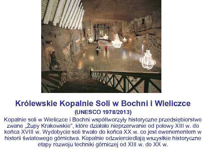 Królewskie Kopalnie Soli w Bochni i Wieliczce (UNESCO 1978/2013) Kopalnie soli w Wieliczce i