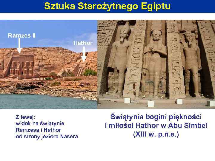 Sztuka Starożytnego Egiptu Ramzes II Hathor Z lewej: widok na świątynie Ramzesa i Hathor