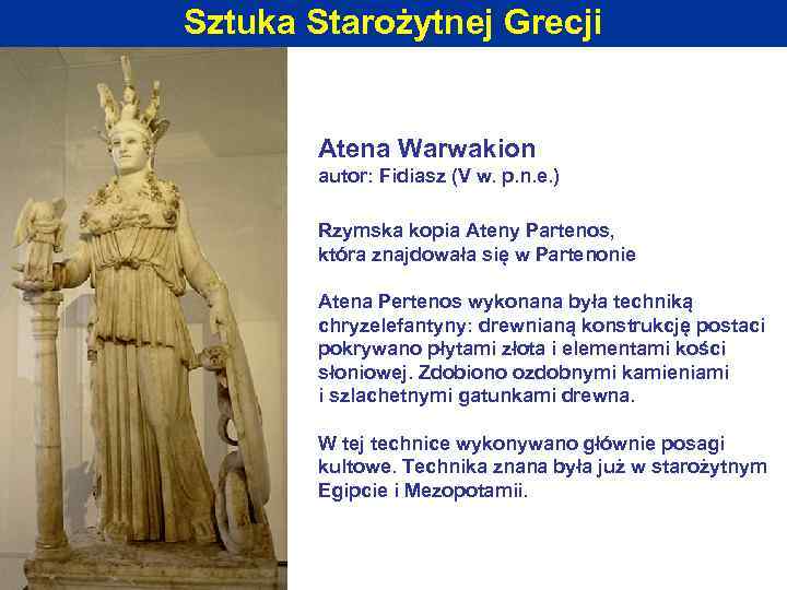 Sztuka Starożytnej Grecji Atena Warwakion autor: Fidiasz (V w. p. n. e. ) Rzymska