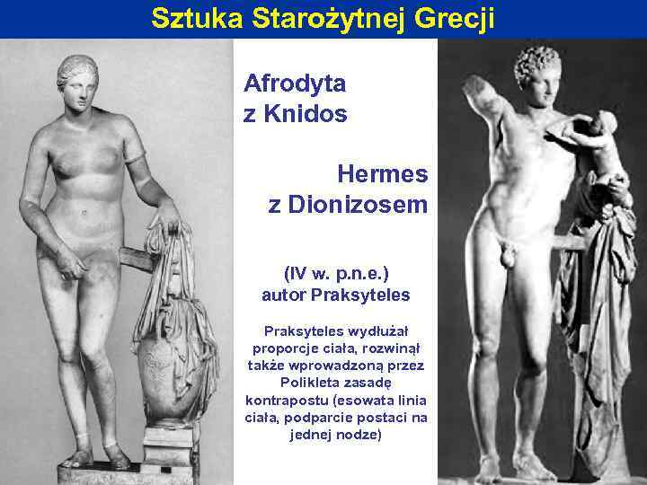 Sztuka Starożytnej Grecji Afrodyta z Knidos Hermes z Dionizosem (IV w. p. n. e.