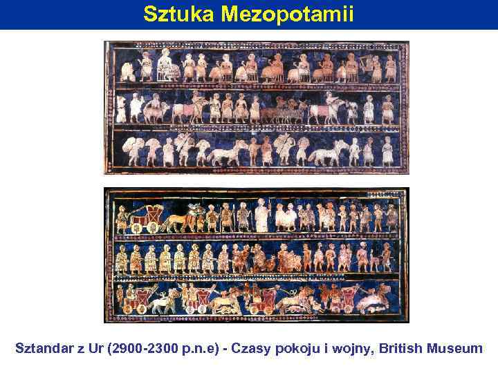 Sztuka Mezopotamii Sztandar z Ur (2900 -2300 p. n. e) - Czasy pokoju i