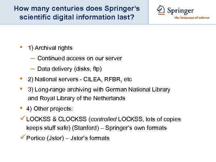 How many centuries does Springer‘s scientific digital information last? • 1) Archival rights –