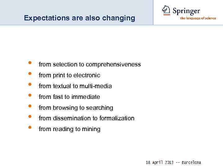 Expectations are also changing • • from selection to comprehensiveness from print to electronic