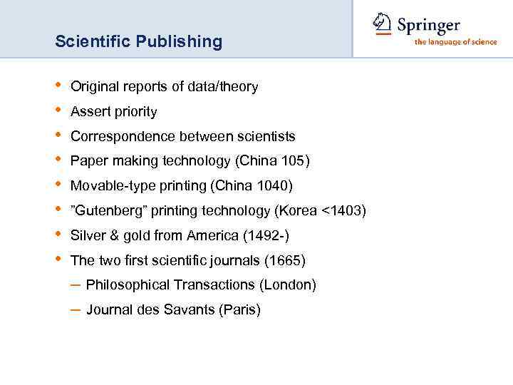 Scientific Publishing • • Original reports of data/theory Assert priority Correspondence between scientists Paper