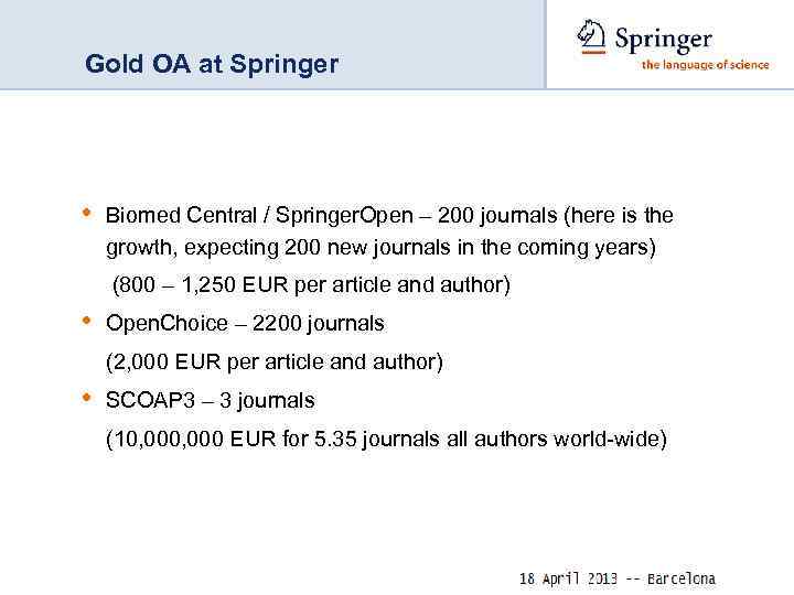 Gold OA at Springer • Biomed Central / Springer. Open – 200 journals (here