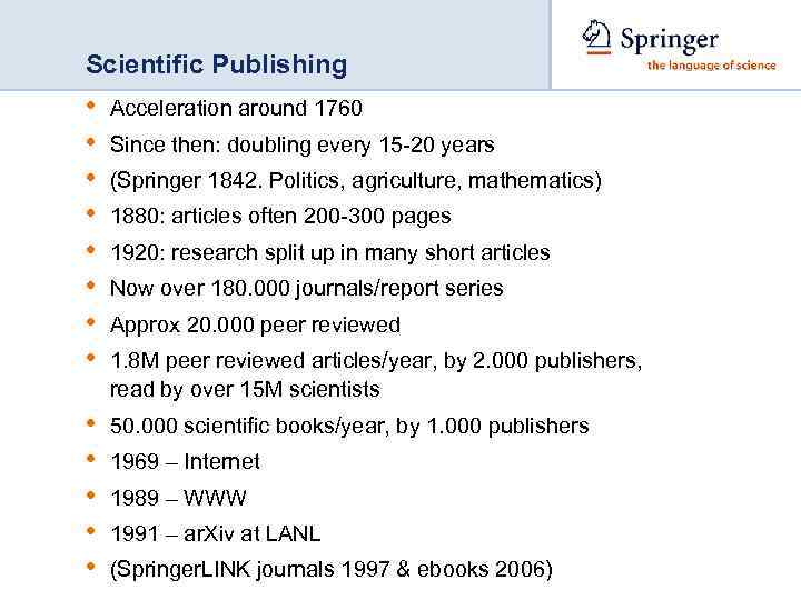 Scientific Publishing • • Acceleration around 1760 • • • 50. 000 scientific books/year,