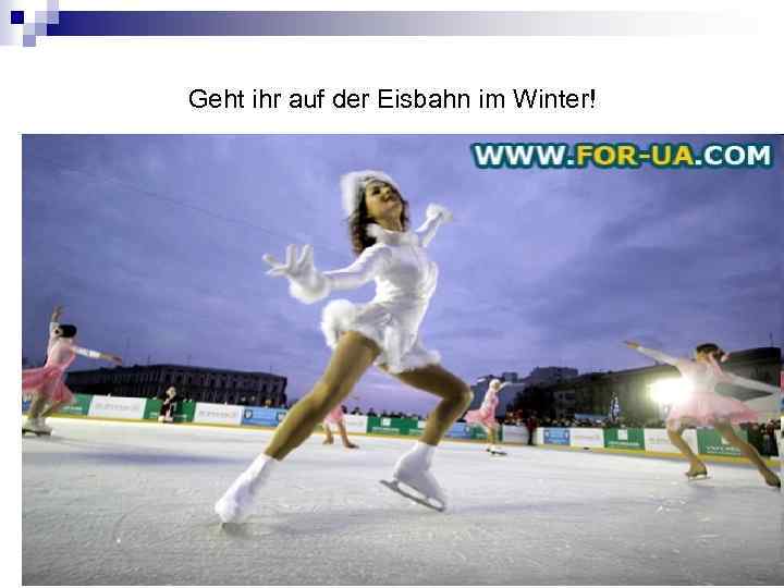 Geht ihr auf der Eisbahn im Winter! 