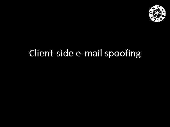 Client-side e-mail spoofing 