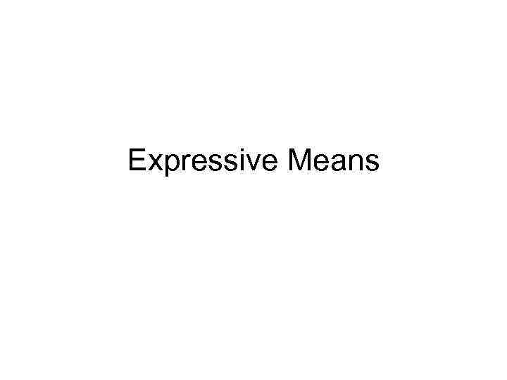 Expressive Means 