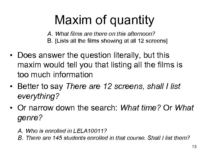 Maxim of quantity A. What films are there on this afternoon? B. [Lists all