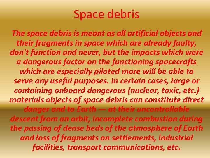 Space debris The space debris is meant as all artificial objects and their fragments