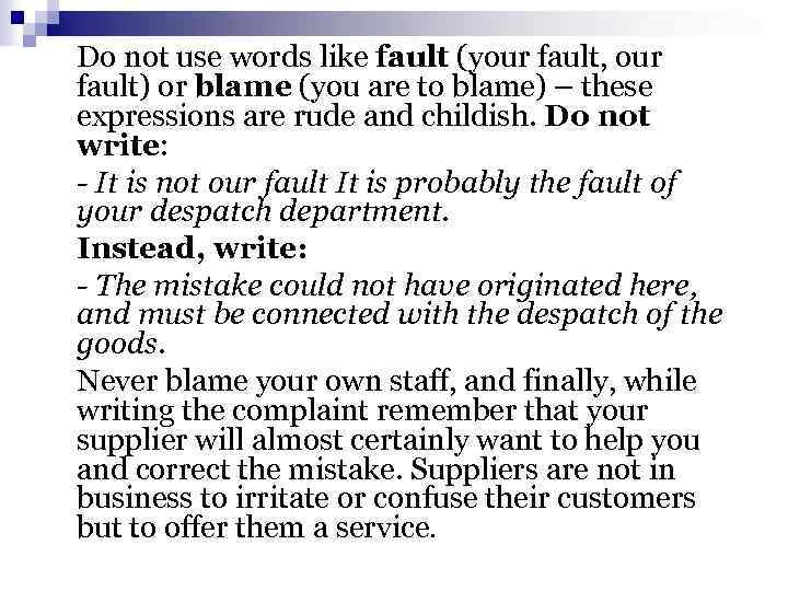 Do not use words like fault (your fault, our fault) or blame (you are