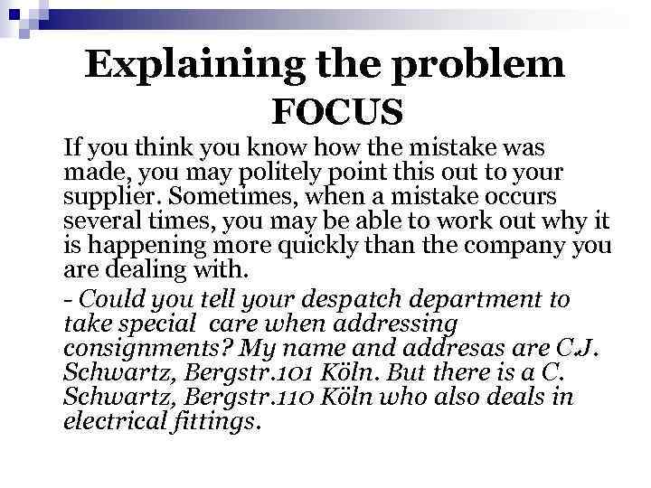 Explaining the problem FOCUS If you think you know how the mistake was made,