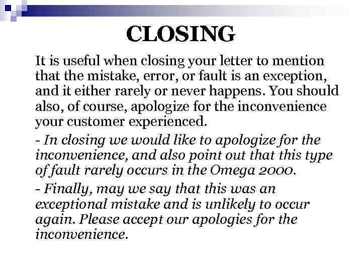 CLOSING It is useful when closing your letter to mention that the mistake, error,