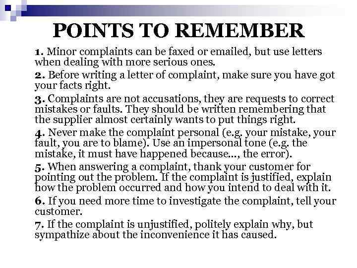 POINTS TO REMEMBER 1. Minor complaints can be faxed or emailed, but use letters