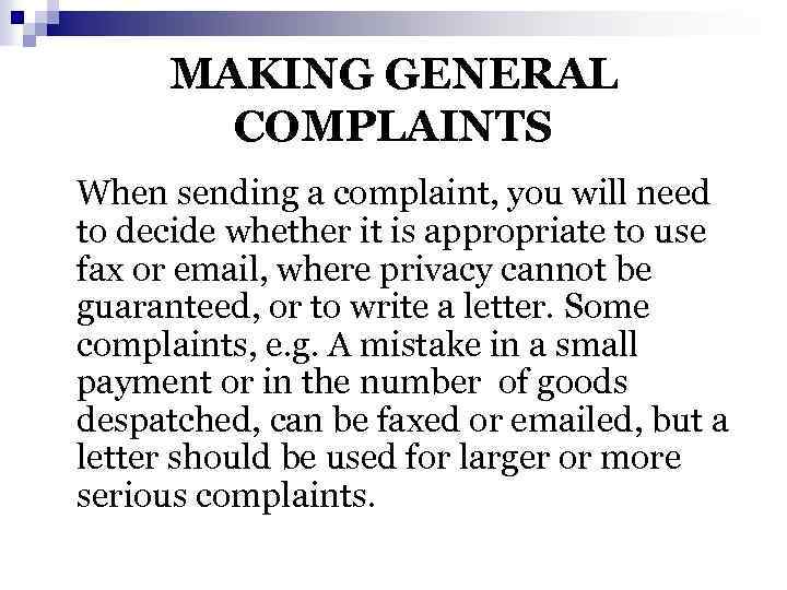 MAKING GENERAL COMPLAINTS When sending a complaint, you will need to decide whether it