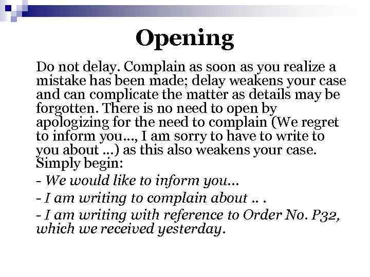 Opening Do not delay. Complain as soon as you realize a mistake has been