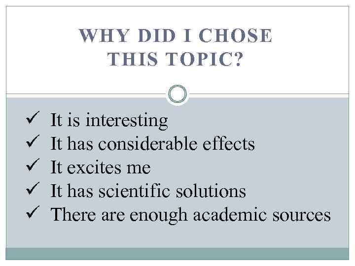 WHY DID I CHOSE THIS TOPIC? ü ü ü It is interesting It has