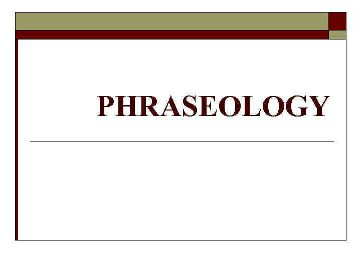 PHRASEOLOGY 