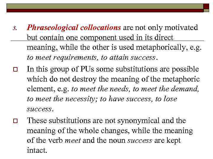 3. o o Phraseological collocations are not only motivated but contain one component used