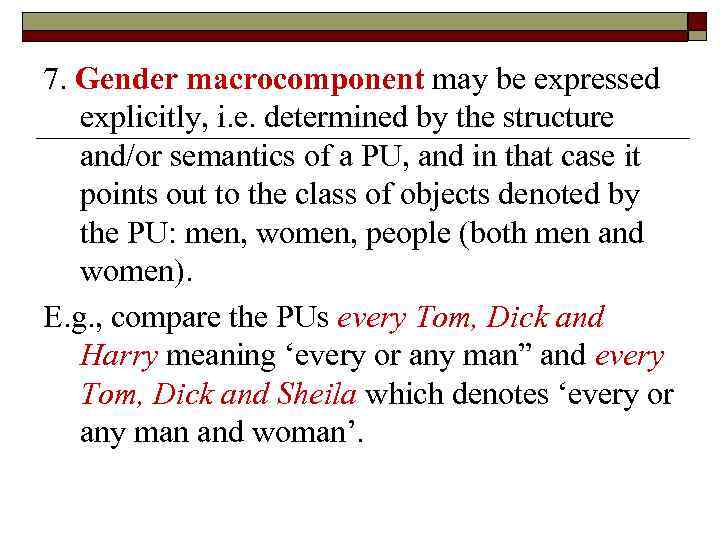 7. Gender macrocomponent may be expressed explicitly, i. e. determined by the structure and/or