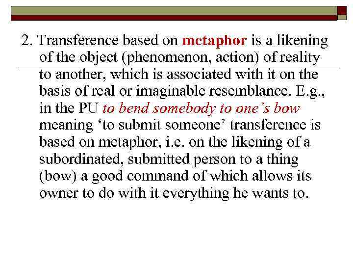 2. Transference based on metaphor is a likening of the object (phenomenon, action) of