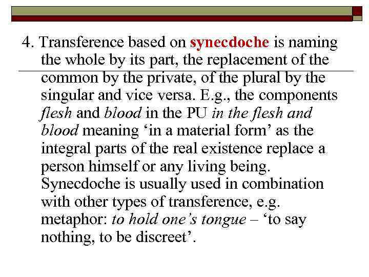 4. Transference based on synecdoche is naming the whole by its part, the replacement