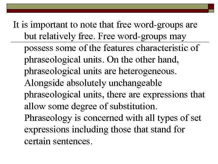 It is important to note that free word-groups are but relatively free. Free word-groups