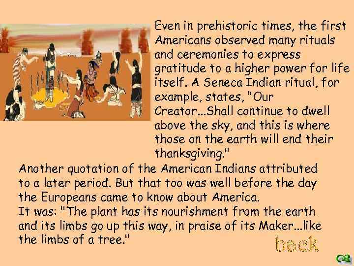 Even in prehistoric times, the first Americans observed many rituals and ceremonies to express