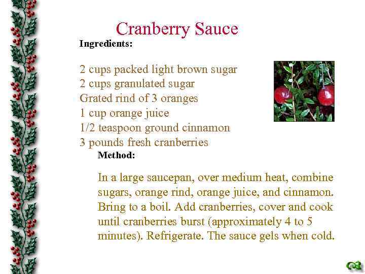 Cranberry Sauce Ingredients: 2 cups packed light brown sugar 2 cups granulated sugar Grated