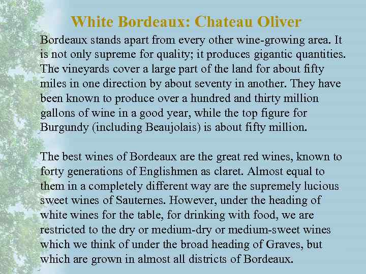 White Bordeaux: Chateau Oliver Bordeaux stands apart from every other wine-growing area. It is