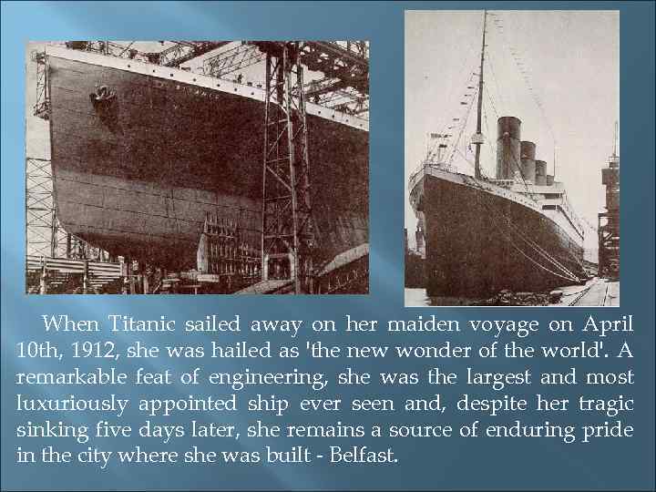 When Titanic sailed away on her maiden voyage on April 10 th, 1912, she