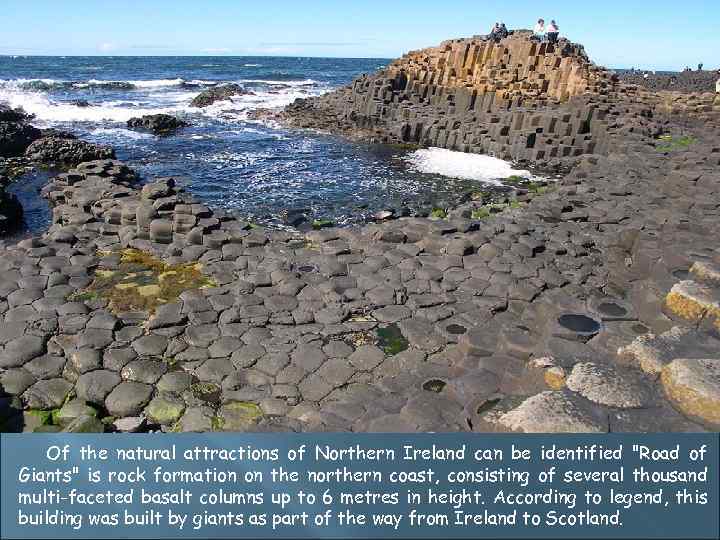 Of the natural attractions of Northern Ireland can be identified 